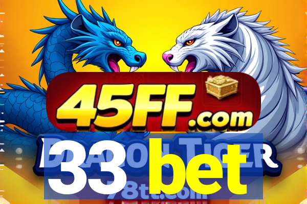 33 bet